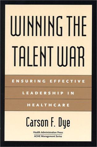 Winning the Talent War: Ensuring Effective Leadership in Healthcare