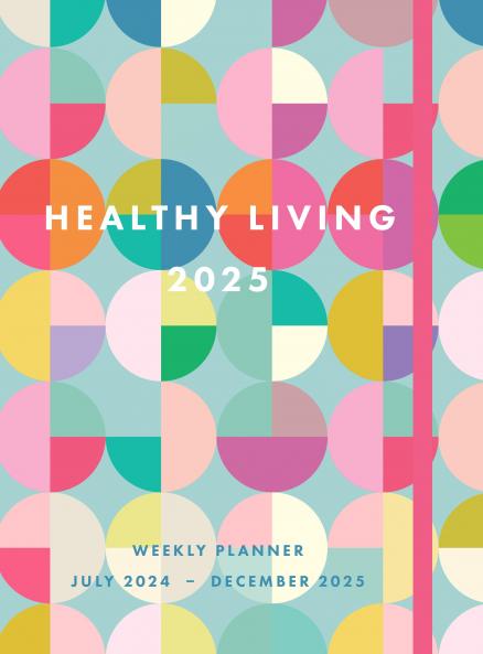 HEALTHY LIVING 2025 WEEKLY PLANNER