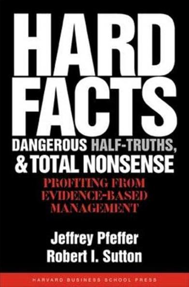 Hard Facts Dangerous Half-Truths and Total Nonsense