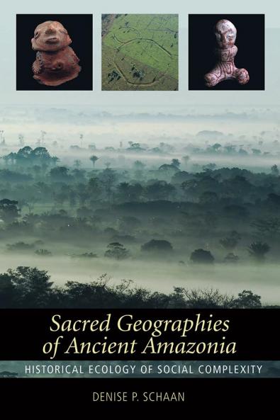 Sacred Geographies of Ancient Amazonia