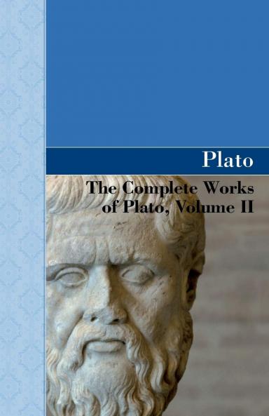 The Complete Works of Plato Volume II