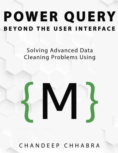 Power Query Beyond The User Interface: Solving Advanced Data Cleaning Problems Using M