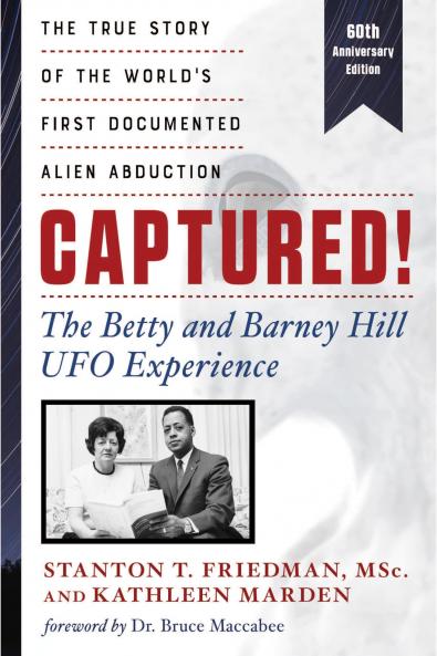 Captured! the Betty and Barney Hill UFO Experience (60th Anniversary Edition)