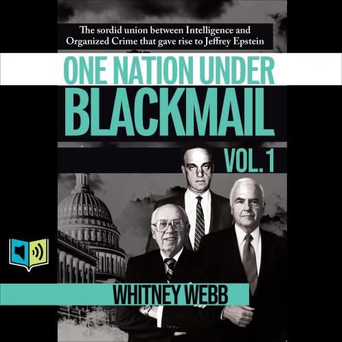 One Nation Under Blackmail: The Sordid Union Between Intelligence and Crime that Gave Rise to Jeffrey Epstein VOL.1