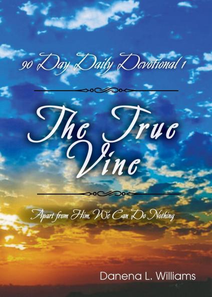The True Vine - 90 Day Daily Devotional
