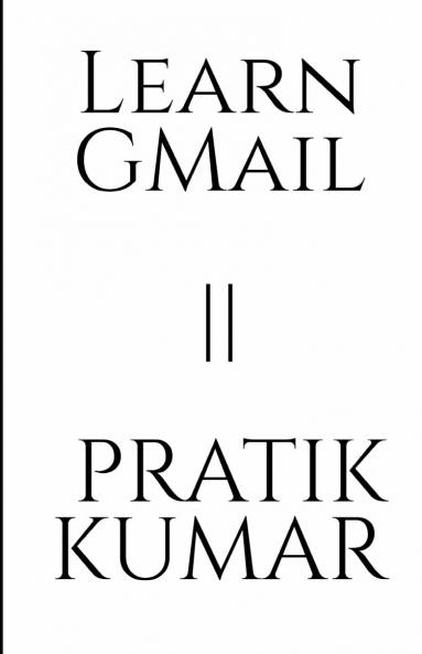 LEARN GMAIL || PRATIK KUMAR