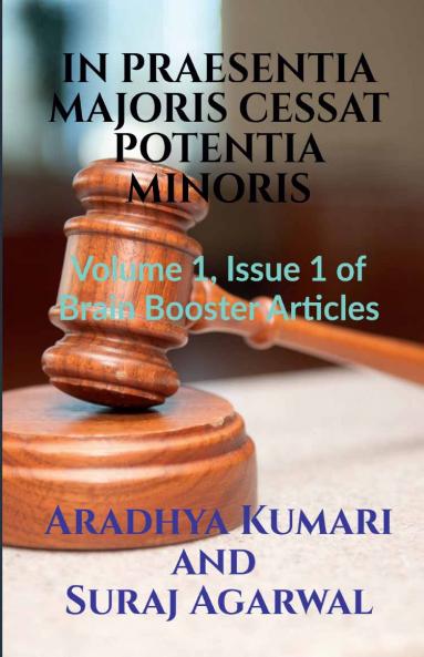 IN PRAESENTIA MAJORIS CESSAT POTENTIA MINORIS