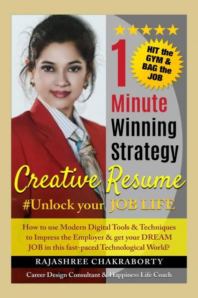 1 Minute Winning Strategy- Creative Resume #Unlock Your Job Life: "How to use Modern Digital Tools & Techniques to Impress the Employer & get your DREAM JOB in this fast-paced Technolo...