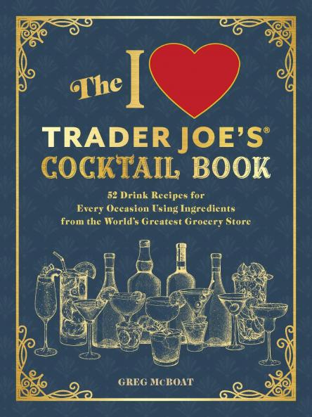 THE I LOVE TRADER JOE'S× COCKTAIL BOOK