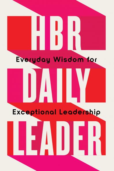 Hbr Daily Leader: Everyday Wisdom for Exceptional Leadership