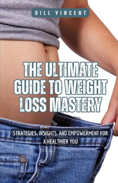 The Ultimate Guide to Weight Loss Mastery