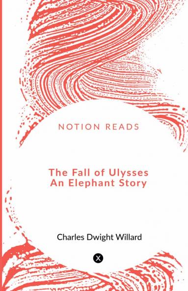 The Fall of Ulysses     An Elephant Story