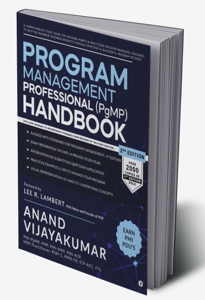Program Management Professional (PgMP) Handbook: A Comprehensive Study Guide for aspiring PgMP’s and practicing Program Managers designed to help you maximize business benefits through effective a...