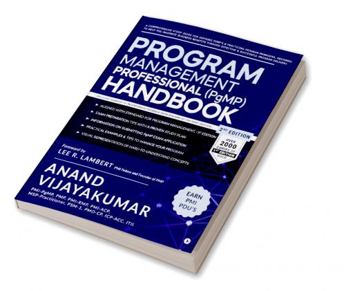 Program Management Professional (PgMP) Handbook: A Comprehensive Study Guide for aspiring PgMP’s and practicing Program Managers designed to help you maximize business benefits through effective a...