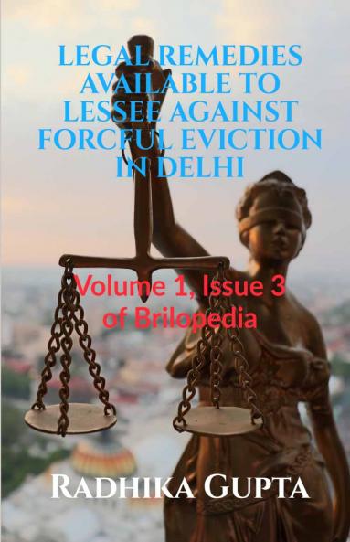 LEGAL REMEDIES AVAILABLE TO LESSEE AGAINST FORCFUL EVICTION IN DELHI