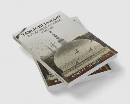 TABLIGHI JAMAAT: IDEOLOGY AND ORGANISATIONAL STRUCTURE