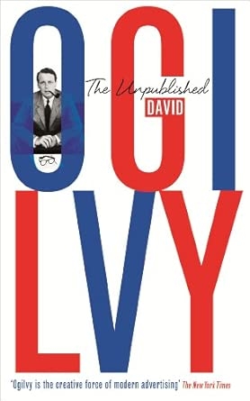 THE UNPUBLISHED DAVID OGILVY