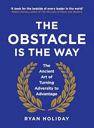 THE OBSTACLE IS THE WAY