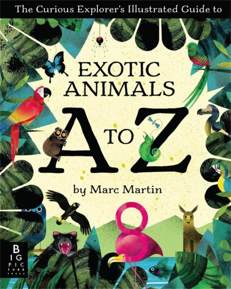CURIOUS EXPLORER'S ILLUSTRATED GUIDE TO EXOTIC ANIMALS A TO