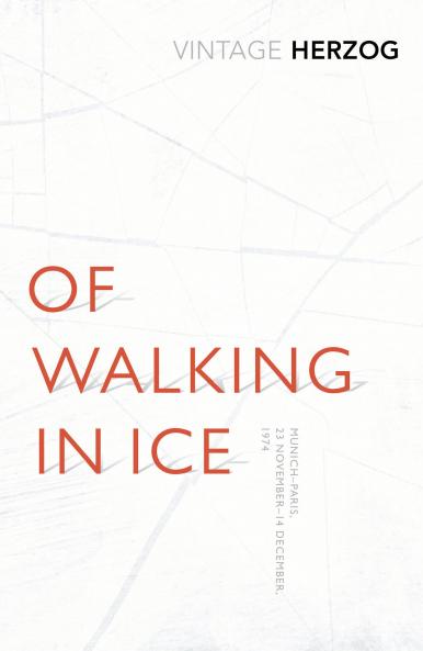 Of Walking In Ice: Munich - Paris: 23 November - 14 December 1974 (Vintage Classics)