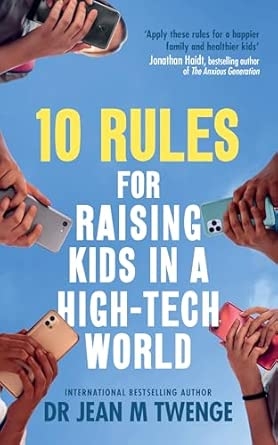 10 RULES FOR RAISING KIDS IN A HIGH-TECH WORLD