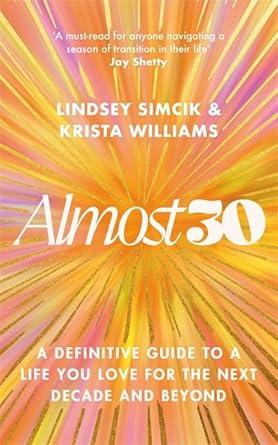 Almost 30: A Definitive Guide to a Life You Love for The Next Decade and Beyond