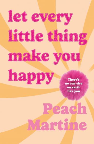 LET EVERY LITTLE THING MAKE YOU HAPPY