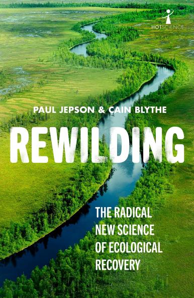 Rewilding - The Illustrated Edition: The Radical New Science of Ecological Recovery