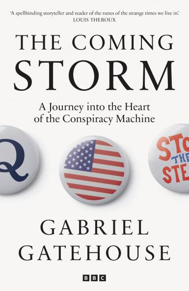 The Coming Storm: A Journey Into the Heart of the Conspiracy Machine