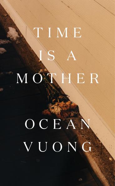 Time is a Mother: From the author of On Earth Weâ€™re Briefly Gorgeous