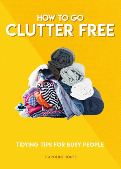 HOW TO GO CLUTTER FREE