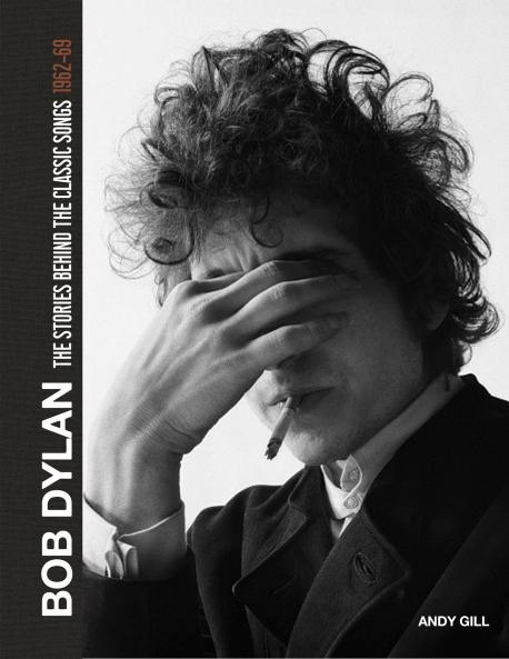 BOB DYLAN: THE STORIES BEHIND THE SONGS 1962-69