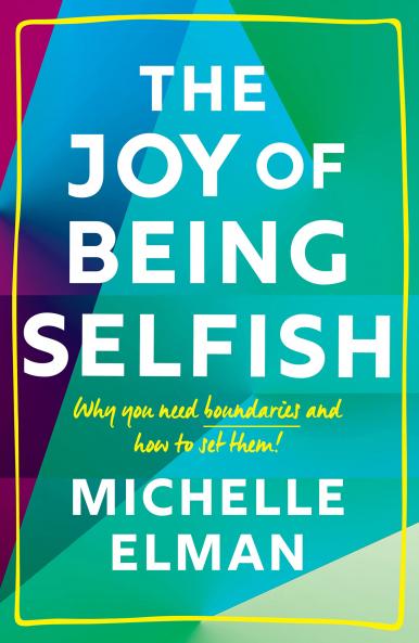 JOY OF BEING SELFISH THE