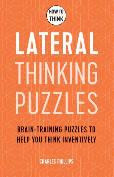 HOW TO THINK - LATERAL THINKING PUZZLES