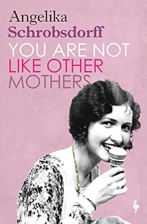 You Are Not Like Other Mothers