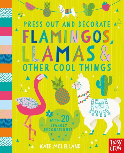 Press Out and Decorate: Flamingos Llamas and Other Cool Thi