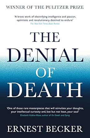 THE DENIAL OF DEATH