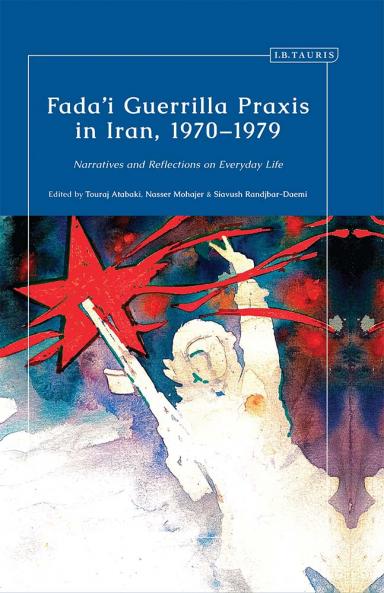 Fada'i Guerrilla Praxis in Iran 1970 - 1979