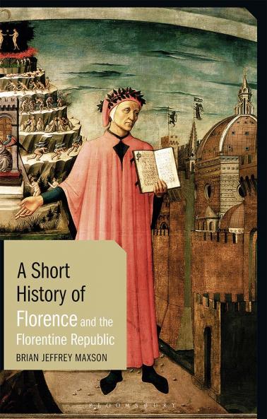 Short History of Florence and the Florentine Republic