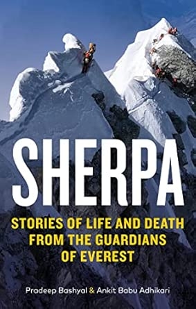 SHERPA: STORIES OF LIFE AND DEATH FROM THE GUARDIANS OFEVEREST