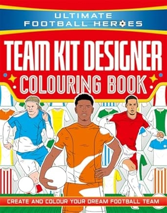 ULTIMATE FOOTBALL HEROES: TEAM KIT DESIGNER COLOURING BOOK