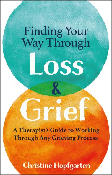 FINDING YOUR WAY THROUGH LOSS AND GRIEF