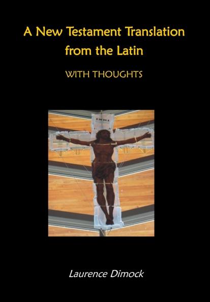 A New Testament Translation from the Latin - With Thoughts
