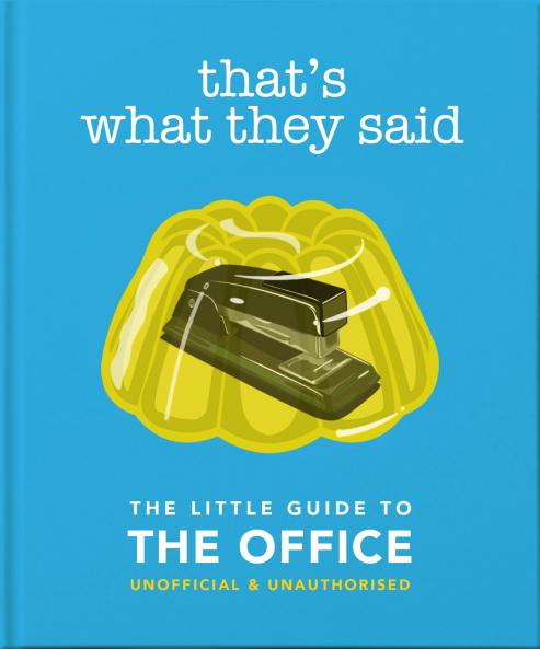 THAT'S WHAT THEY SAID - THE LITTLE BOOK OF THE OFFICE