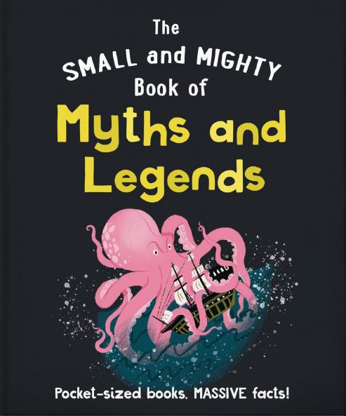SMALL AND MIGHTY BOOK OF MYTHS AND LEGENDS