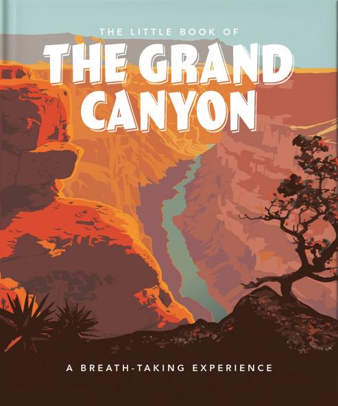 The Little Book of the Grand Canyon: A Breath-taking Experience: 9