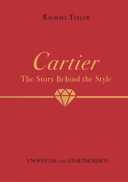 CARTIER: THE STORY BEHIND THE STYLE