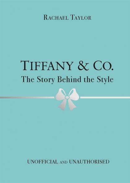 TIFFANY & CO.: THE STORY BEHIND THE STYLE