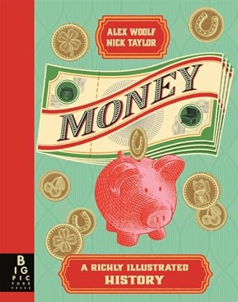 MONEY: A RICHLY ILLUSTRATED HISTORY