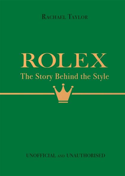 ROLEX: THE STORY BEHIND THE STYLE